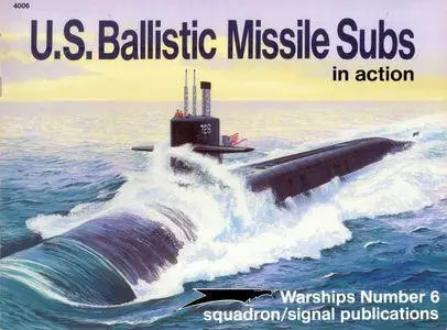 U.S. Ballistic Missile Subs in action - Warships Number 6 (Squadron/Signal Publications 4006)