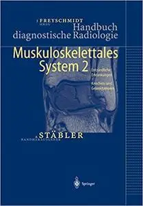 Handbuch diagnostische Radiologie: Muskuloskelettales System 2