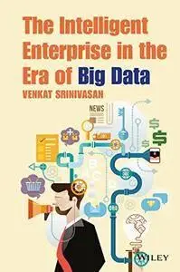 The Intelligent Enterprise in the Era of Big Data (repost)