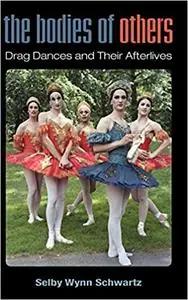 The Bodies of Others: Drag Dances and Their Afterlives