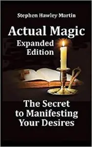 Actual Magic Expanded Edition, The Secret to Manifesting Your Desires