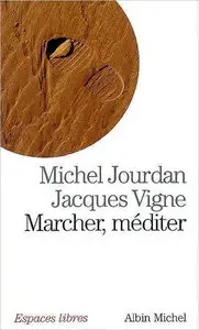 Michel Jourdan, Jacques Vigne, "Marcher, méditer"