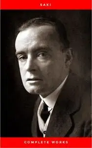 «Complete Works of Saki by Saki; H.H. Munro» by Saki