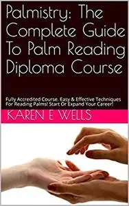Palmistry: The Complete Guide To Palm Reading Diploma Course