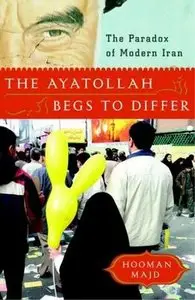 The Ayatollah Begs to Differ: The Paradox of Modern Iran [Repost]