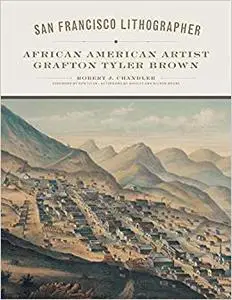 San Francisco Lithographer: African American Artist Grafton Tyler Brown (Volume 14) (Repost)