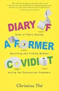 Diary of a Former Covidiot: Tales of Panic Buying, Surviving and Finding Humour During the Coronavirus Pandemic