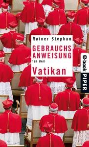 Rainer Stephan - Gebrauchsanweisung für den Vatikan 