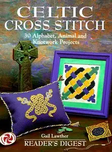 Celtic Cross Stitch: 30 Alphabet, Animal, & Knotwork Projects (Repost)