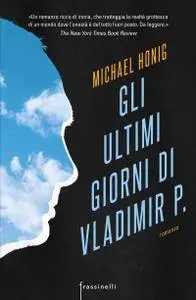 Michael Honig - Gli ultimi giorni di Vladimir P.