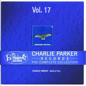 Charlie Parker Records: The Complete Collection, Vol. 17 - Charlie Parker - Bird Is Free (2012 CP Records 233193/17 rec 1951}