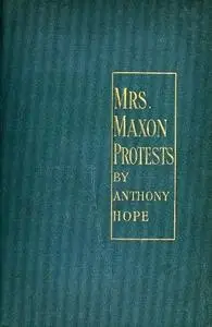 «Mrs. Maxon Protests» by Anthony Hope