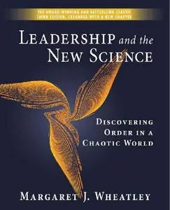 Leadership and the New Science: Discovering Order in a Chaotic World (Repost)