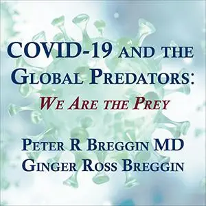 COVID-19 and the Global Predators: We Are the Prey [Audiobook]