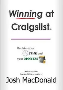 Winning at Craigslist: Reclaim Your Time and Your Money!