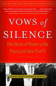 Vows of Silence: The Abuse of Power in the Papacy of John Paul II