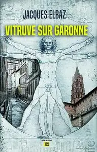 Jacques Elbaz, "Vitruve sur Garonne"