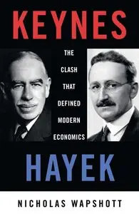 Keynes Hayek: The Clash that Defined Modern Economics (repost)