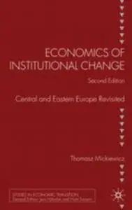Economics of Institutional Change: Central and Eastern Europe Revisited (Studies in Economic Transition)