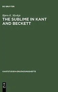 The Sublime in Kant and Beckett: Aesthetic Judgement, Ethics and Literature