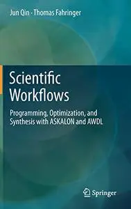 Scientific Workflows: Programming, Optimization, and Synthesis with ASKALON and AWDL