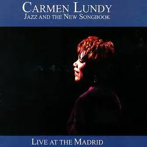 Carmen Lundy - Jazz And The New Songbook Live At The Madrid (2006)