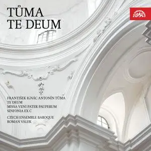 Roman Válek & Czech Ensemble Baroque - Tůma: Te Deum, Sinfonia ex C, Missa Veni Pater Pauperum (2022)