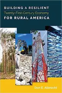 Building a Resilient Twenty-First-Century Economy for Rural America