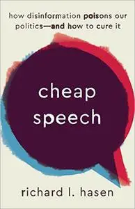 Cheap Speech: How Disinformation Poisons Our Politics—and How to Cure It
