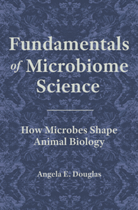 Fundamentals of Microbiome Science : How Microbes Shape Animal Biology
