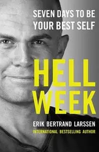 «Hell Week: Seven Days to Be Your Best Self» by Erik Bertrand Larssen