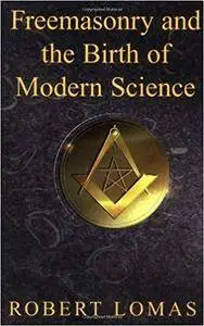 Freemasonry and the Birth of Modern Science