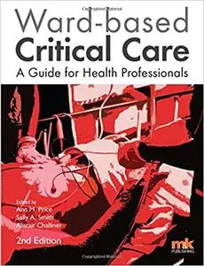 Ward-based Critical Care : A Guide for Health Professionals, Revised Edition