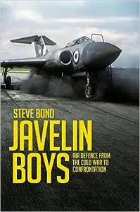 Javelin Boys: Air Defence from the Cold War to Confrontation (The Jet Age Series)