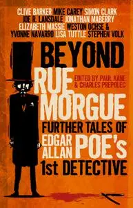 Beyond Rue Morgue Anthology: Further Tales of Edgar Allan Poe's 1st Detective