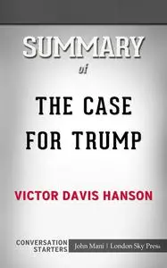 «Summary of The Case for Trump: Conversation Starters» by John Mani