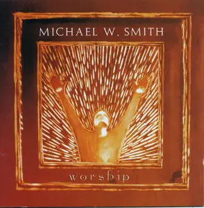 Michael W. Smith - Worship (2001)