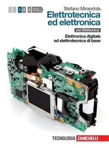 Stefano Mirandola - Elettronica ed elettrotecnica. Elettronica digitale ed elettronica di base. Vol.1 (2012)