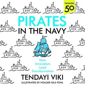 Pirates in the Navy: How Innovators Lead Transformation [Audiobook]