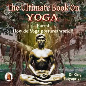 «Part 4 of The Ultimate Book on Yoga» by Stephen King, Swami Satyapriya