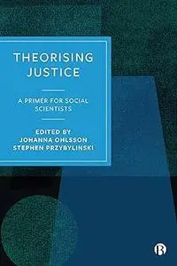 Theorising Justice: A Primer for Social Scientists