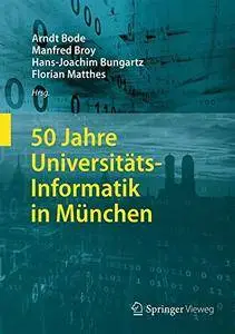 50 Jahre Universitäts-Informatik in München
