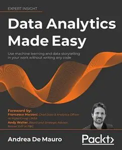 Data Analytics Made Easy: Use machine learning and data storytelling in your work without writing any code