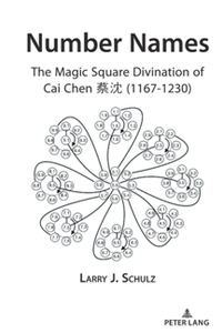 Number Names: The Magic Square Divination of Cai Chen 蔡沈 (1167-1230)