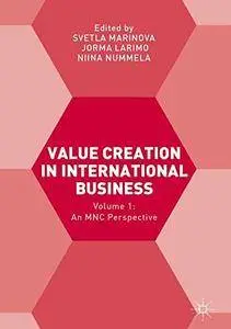 Value Creation in International Business: Volume 1: An MNC Perspective [Repost]