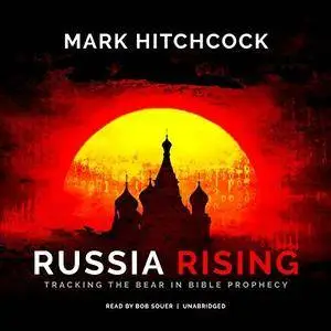 Russia Rising: Tracking the Bear in Bible Prophecy [Audiobook]