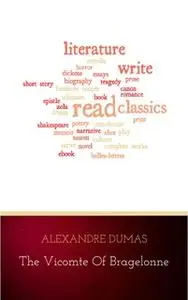 «Alexandre Dumas - The Vicomte of Bragelonne» by Alexandre Dumas