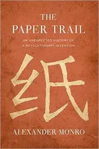 The Paper Trail: An Unexpected History of a Revolutionary Invention (Repost)