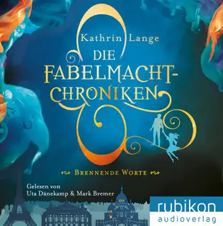 «Die Fabelmacht-Chroniken: Brennende Worte» by Kathrin Lange