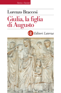 Lorenzo Braccesi - Giulia, la figlia di Augusto